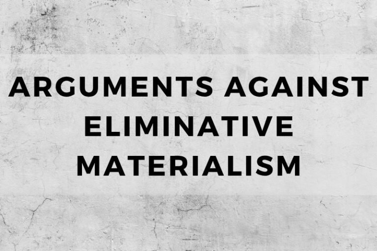 Arguments Against Eliminative Materialism